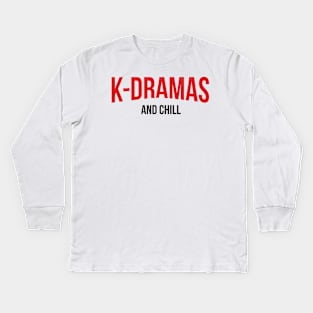 K-Dramas and Chill Kids Long Sleeve T-Shirt